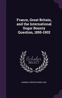 France, Great Britain, and the International Sugar Bounty Question, 1895-1902