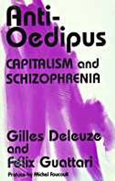Anti-Oedipus: Capitalism and Schizophrenia