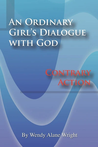 An Ordinary Girl's Dialogue with God: Contrary Action