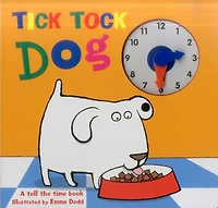 Tick Tock Dog: A Tell The Time Book - With A Special Movable Clock!