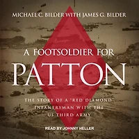 a Foot Soldier for Patton Lib/E: the Story of Red Diamond Infantryman with Us Third Army