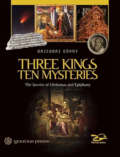 Three Kings, Ten Mysteries: The Secrets Of Christmas And Epiphany