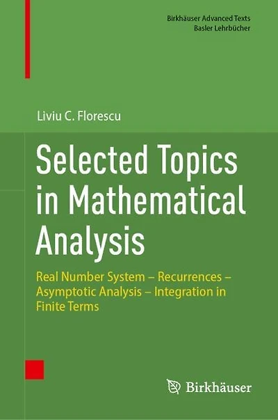 Selected Topics Mathematical Analysis: Real Number System - Recurrences Asymptotic Analysis Integration Finite Terms