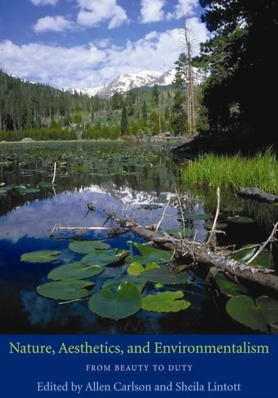 Nature, Aesthetics, and Environmentalism: From Beauty to Duty
