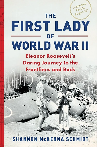 the First Lady of World War II: Eleanor Roosevelt's Daring Journey to Frontlines and Back