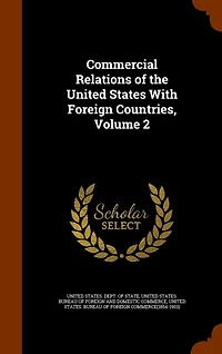 Commercial Relations of the United States With Foreign Countries