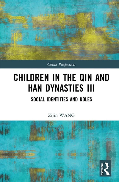 Children the Qin and Han Dynasties III: Social Identities Roles