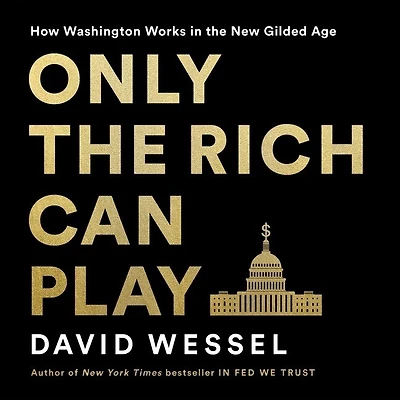 Only the Rich Can Play: How Washington Works New Gilded Age