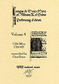 Cantigas De Santa Maria Of Alfonso X, El Sabio, A Performing Edition: Volume 4