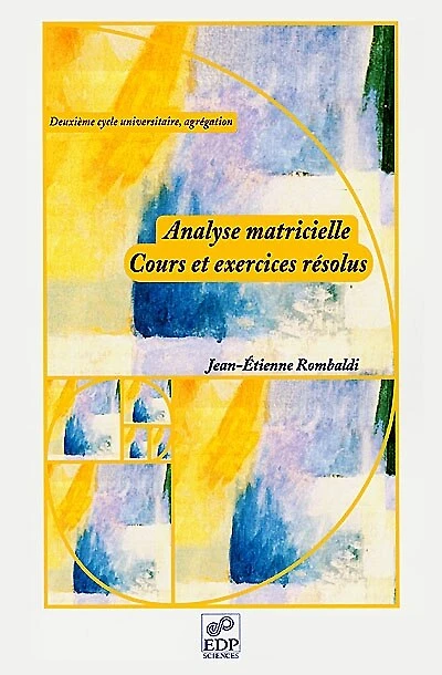 Analyse matricielle, cours et exercices résolus (deuxième cycle universitaire, agrégation)