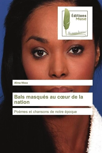 Bals masqués au coeur de la nation: Poèmes et chansons de notre époque