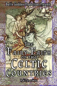 the Fairy-Faith of Celtic Countries with Illustrations