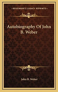 Autobiography of John B. Weber