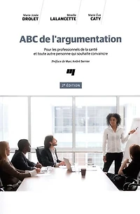 ABC de l'argumentation: pour les professionnels la santé et toute autre personne qui souhaite convaincre