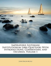 Imperatoris Iustiniani Institutionum Libri Quattuor