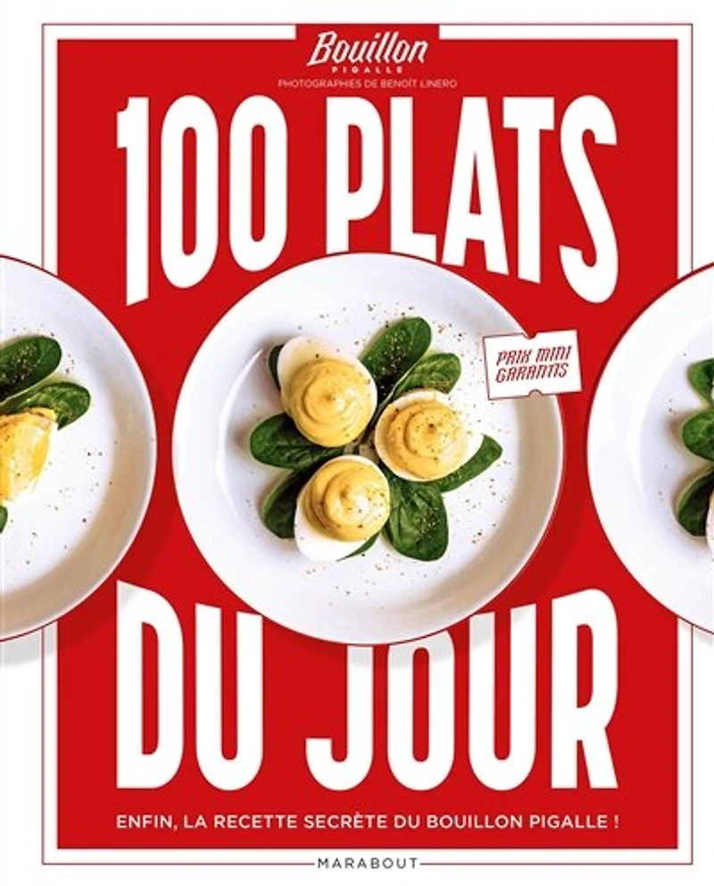 100 plats du jour: enfin, la recette secrète Bouillon Pigalle !