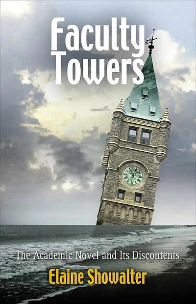 Faculty Towers: The Academic Novel And Its Discontents