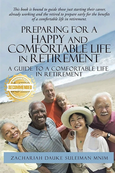 Preparing for a Happy and Comfortable Life in Retirement: A Guide to a Comfortable Life in Retirement
