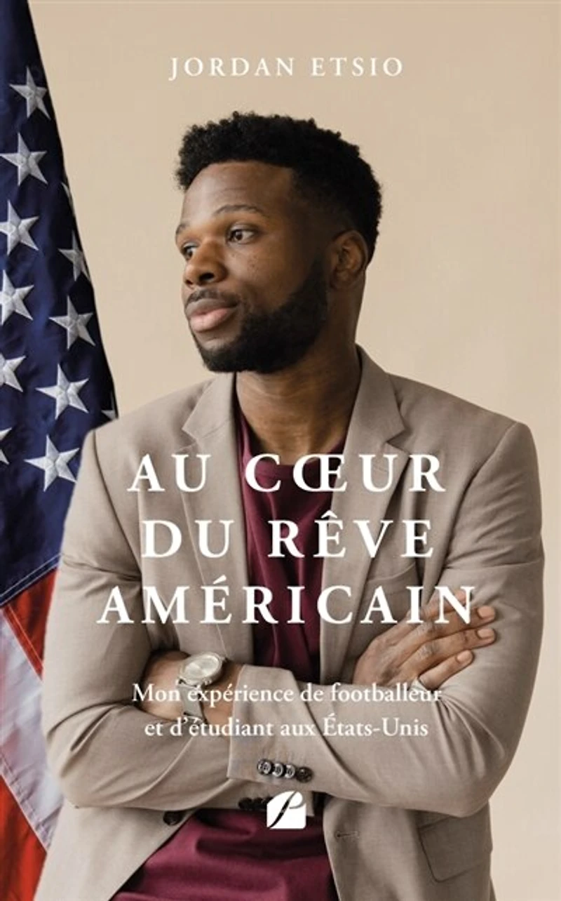 Au coeur du rêve américain: Mon expérience de footballeur et d'étudiant aux Etats-Unis