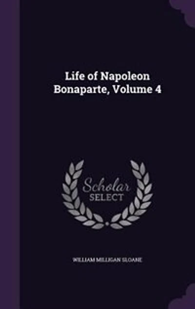 Life of Napoleon Bonaparte, Volume 4