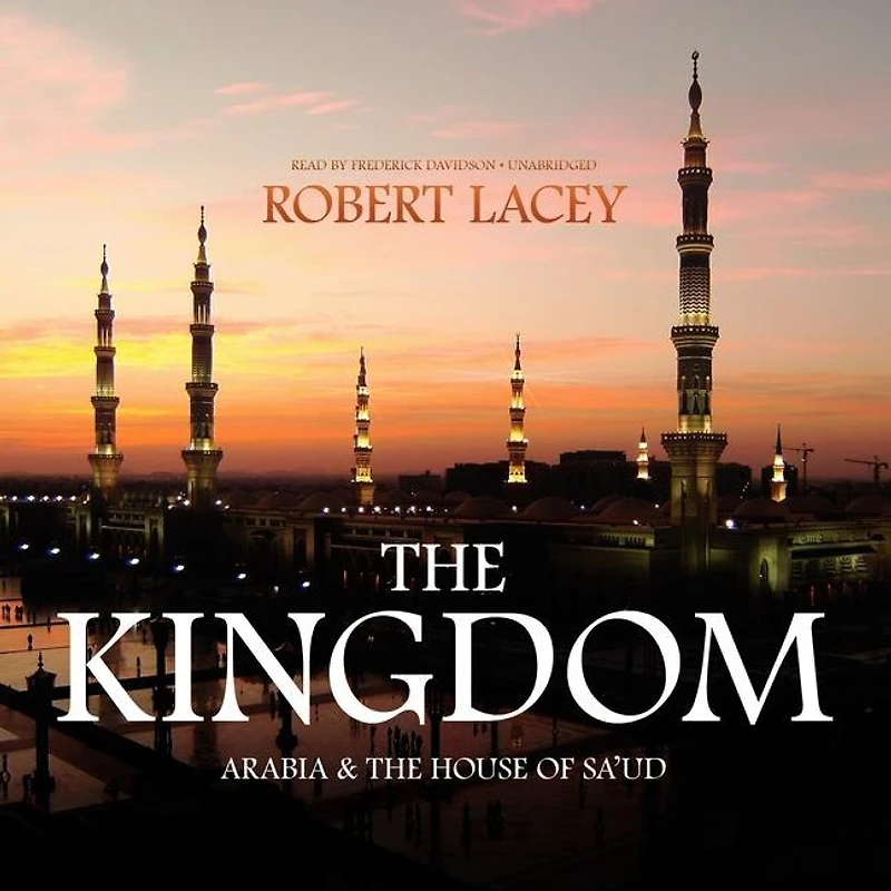 the Kingdom: Arabia and House of Saud