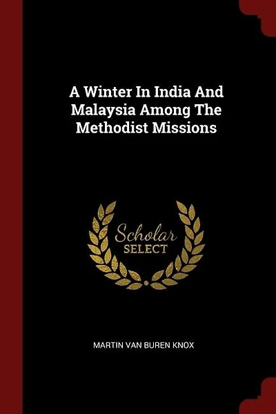 A Winter In India And Malaysia Among The Methodist Missions