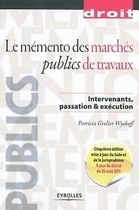 Le mémento des marchés publics de travaux : intervenants, passation & exécution: exécution