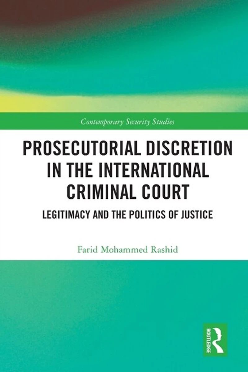 Prosecutorial Discretion the International Criminal Court: Legitimacy and Politics of Justice