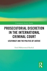 Prosecutorial Discretion the International Criminal Court: Legitimacy and Politics of Justice