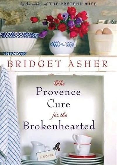 the Provence Cure for Brokenhearted: A Novel