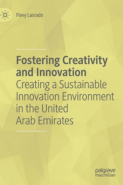 Fostering Creativity And Innovation: Creating A Sustainable Innovation Environment The United Arab Emirates