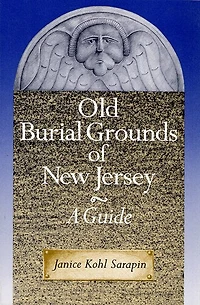 Old Burial Grounds of New Jersey: A Guide