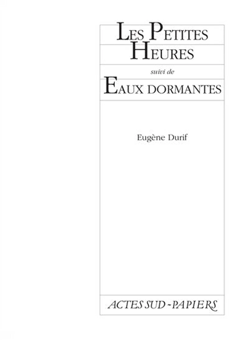 Les petites heures ; Les eaux dormantes