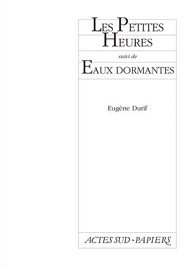 Les petites heures ; Les eaux dormantes