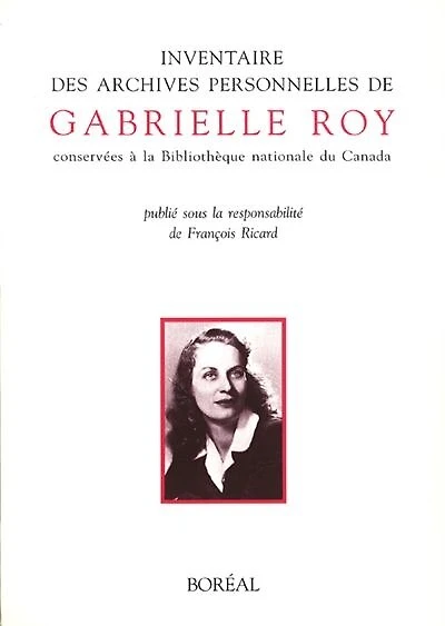 Inventaire des archives personnelles de Gabrielle Roy: conservées à la Bibliothèque nationale du Canada