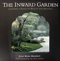 The Inward Garden: Creating a Place of Beauty and Meaning
