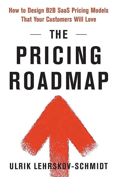 The Pricing Roadmap: How to Design B2B SaaS Pricing Models That Your Customers Will Love