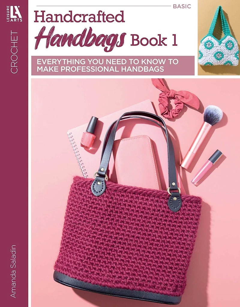 Crochet Handcrafted Handbags Book 1: Everything You Need to Know Make Professional