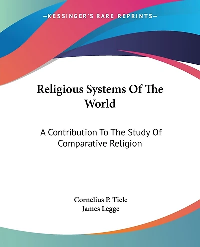 Religious Systems Of The World: A Contribution To The Study Of Comparative Religion