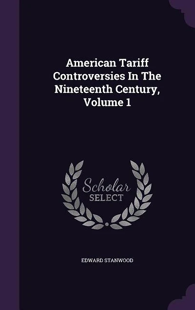 American Tariff Controversies In The Nineteenth Century