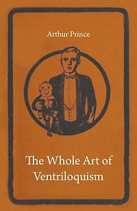The Whole Art of Ventriloquism