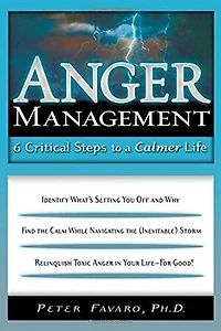 Anger Management: 6 Critical Steps To A Calmer Life