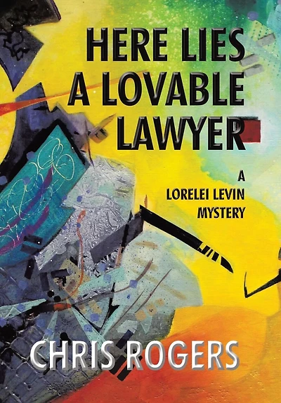 Here Lies a Lovable Lawyer: A Lorelei Levin Mystery