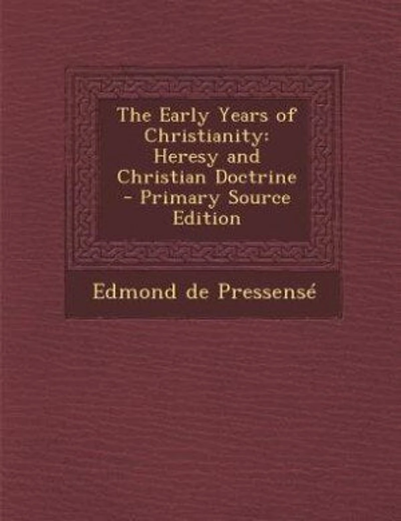 The Early Years of Christianity: Heresy and Christian Doctrine