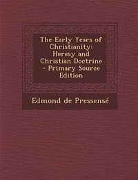 The Early Years of Christianity: Heresy and Christian Doctrine