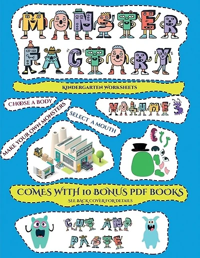 Kindergarten Worksheets (cut And Paste Monster Factory - Volume 3): This Book Comes With Collection Of Downloadable Pdf Books That Will Help Your Child Make An Excelle