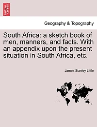 South Africa: a sketch book of men, manners, and facts. With an appendix upon the present situation in South Africa, etc.