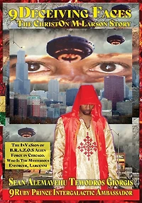 9Deceiving Faces The Christon M Larson Story The Invasion Of B.R.A.Z.O.S. Alien Force In Chicago: Who Is The Mysterious Enforcer, Larcenni. Original Release 6 June 2006
