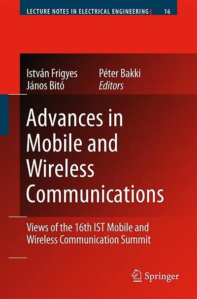 Advances Mobile and Wireless Communications: Views of the 16th IST Communication Summit
