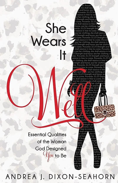 She Wears It Well: Essential Qualities Of The Woman God Designed You To Be
